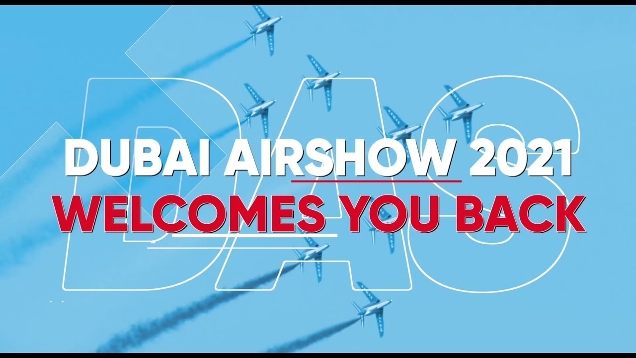 Dubai Airshow 2021 You Back! DUBAI AIRSHOW 2025